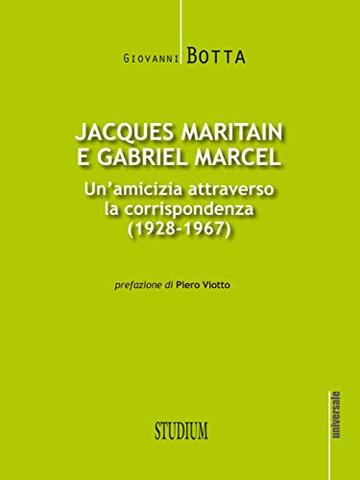 Jacques Maritain e Gabriel Marcel: Un'amicizia attraverso la corrispondenza (1928-1967)