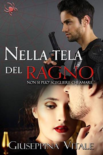 Nella tela del ragno: non si pu&ograve; scegliere chi amare