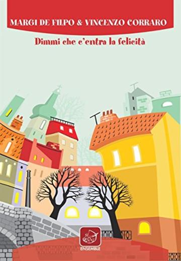 Dimmi che c'entra la felicit&agrave;