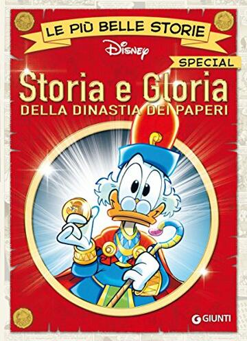 Storia e Gloria della dinastia dei paperi: Le pi&ugrave; belle storie special (Special a fumetti Vol. 2)