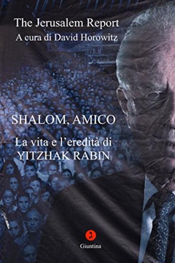 Shalom, Amico. La vita e l'eredit&agrave; di Yitzhak Rabin