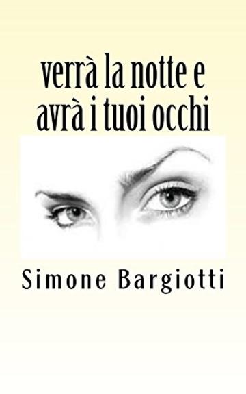verr&agrave; la notte e avr&agrave; i tuoi occhi