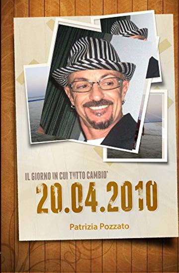20 04 2010 -Il Giorno In Cui Tutto Cambi&ograve;