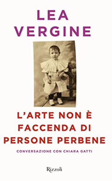 L'arte non &egrave; faccenda di persone perbene: Conversazioni con Chiara Gatti