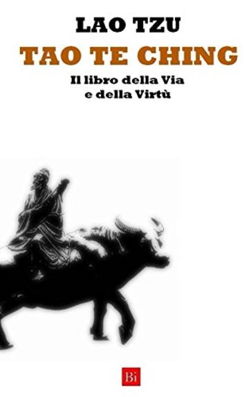 Tao te ching. Il libro della Via e della Virt&ugrave;