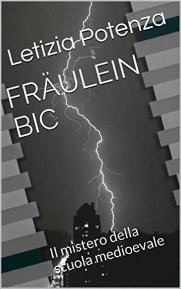 Fr&auml;ulein Bic: Il mistero della scuola medioevale (Le avventure di Fr&auml;ulein Bic Vol. 1)