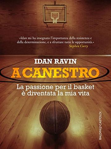 A canestro!: La passione per il basket &egrave; diventata la mia vita