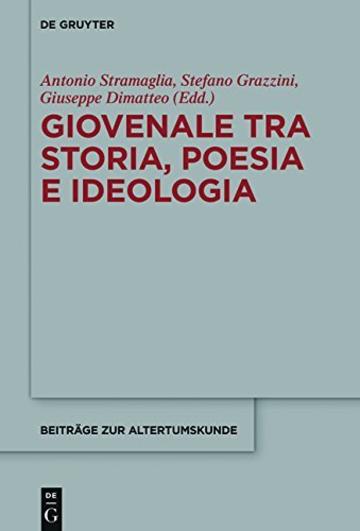 Giovenale tra storia, poesia e ideologia (Beitr&auml;ge zur Altertumskunde)