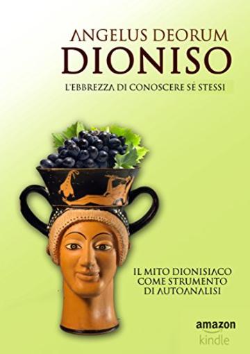 Dioniso, l'Ebbrezza di Conoscere S&eacute; Stessi: Il mito dionisiaco come strumento di autoanalisi (Telestica Vol. 2)