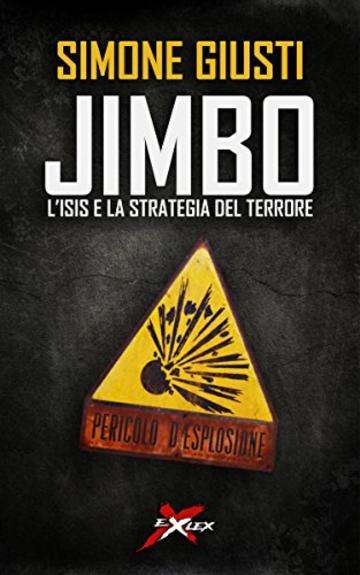 Jimbo, l'Isis e la strategia del terrore: La teoria del complotto e il pi&ugrave; improbabile degli antieroi (Exlex Vol. 1)