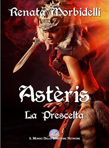 Ast&egrave;ris: la Prescelta
