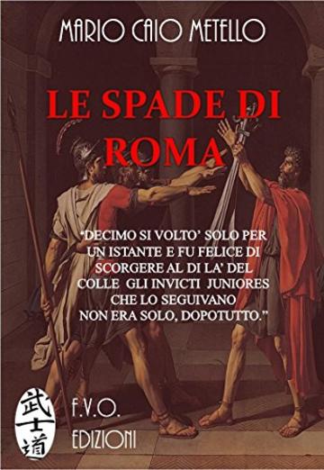 LE SPADE DI ROMA: Questo &egrave; il tempo degli eroi!
