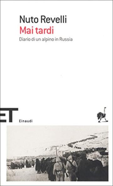 Mai tardi: Diario di un alpino in Russia (Einaudi tascabili. Scrittori)