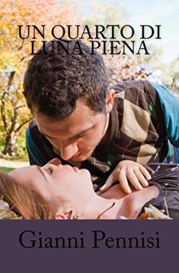 Un quarto di luna piena: La felicit&agrave; vive solo per un attimo ma &egrave; un attimo che vale una vita