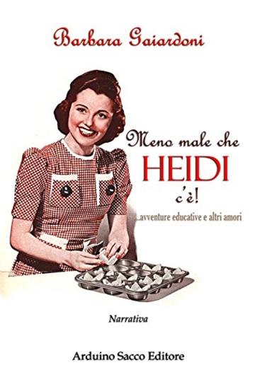 Meno male che Heidi c'&egrave;! Avventure educative e altri amori