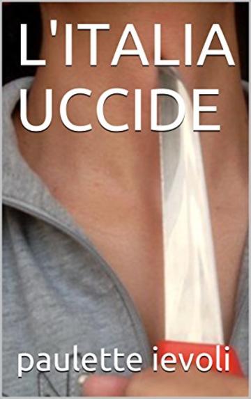 L'ITALIA UCCIDE
