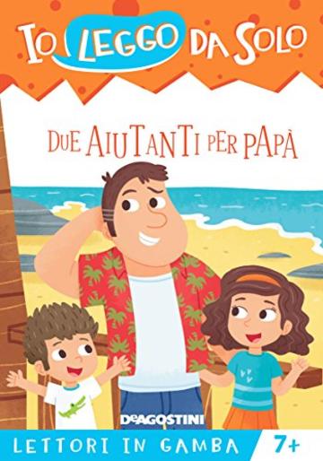 Due aiutanti per pap&agrave; (Io leggo da solo. Lettori in gamba)