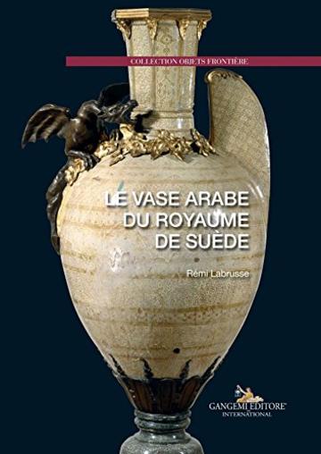 Le vase arabe du royaume de su&egrave;de