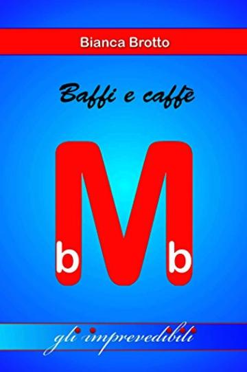 Baffi e caff&egrave;
