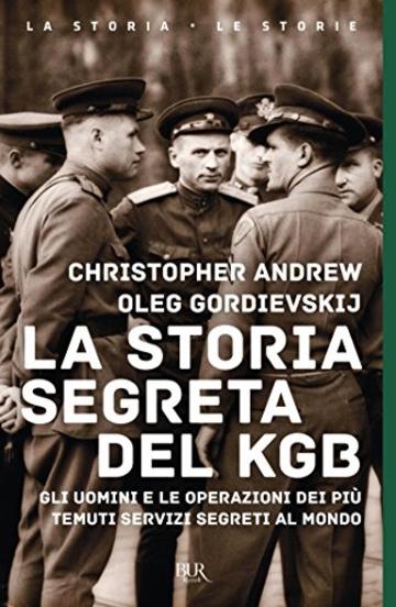 La storia segreta del KGB: Gli uomini e le operazioni dei pi&ugrave; temuti servizi segreti al mondo