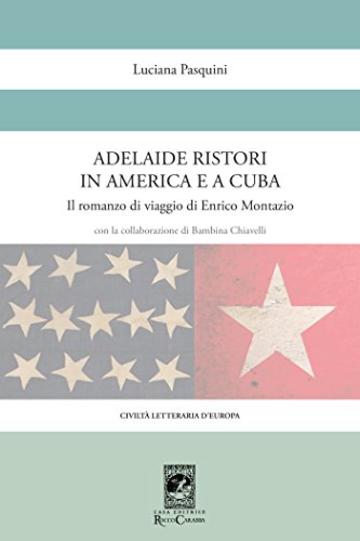 Adelaide Ristori in America e a Cuba (Civilt&agrave; Letteraria d'Europa)