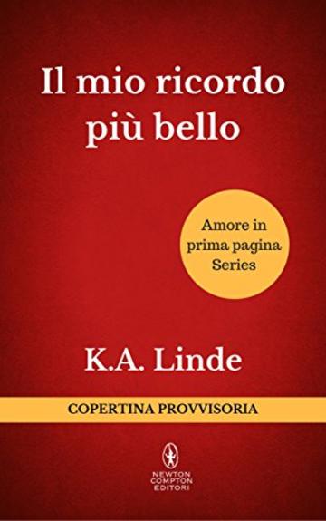 Il mio ricordo pi&ugrave; bello (Amore in prima pagina Series Vol. 2)