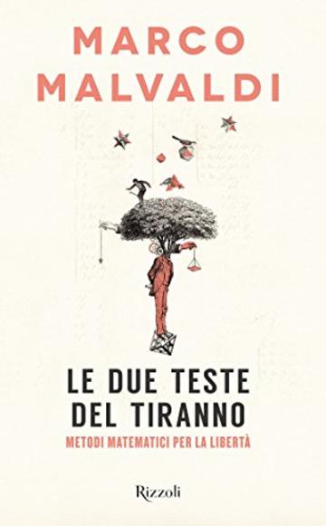 Due teste del tiranno (Le): Metodi matematici per la libert&agrave;