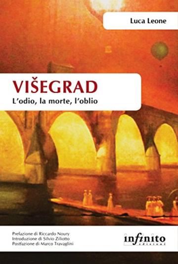 Vi&scaron;egrad. L&rsquo;odio, la morte, l&rsquo;oblio (Orienti)