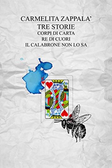 Tre storie: Corpi di carta, Re di cuori, Il calabrone non lo sa