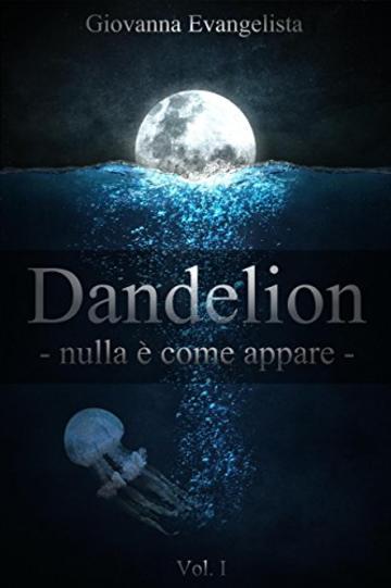 Dandelion - nulla &egrave; come appare