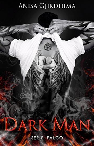 DARK MAN: Lui &egrave; il veleno, lei la sua condanna. (Serie Falco Vol. 1)
