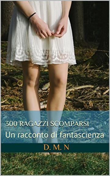 300 ragazzi scomparsi: Un racconto di fantascienza