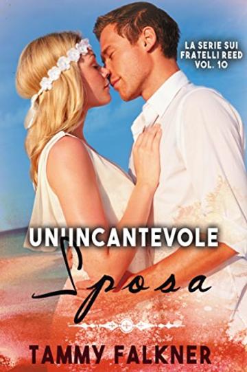 Un&rsquo;Incantevole Sposa (La Serie Sui Fratelli Reed  Vol. 10)