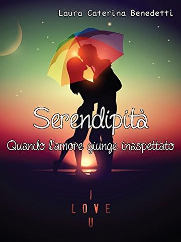 Serendipit&agrave; - Quando l'amore giunge inaspettato
