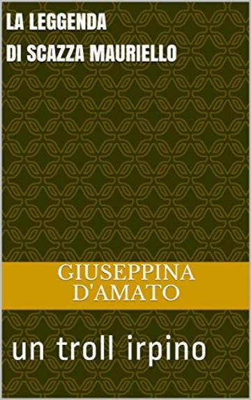 La leggenda di Scazza Mauriello: un troll irpino (Consolazione Vol. 9)