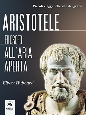 Aristotele. Filosofo all&rsquo;aria aperta