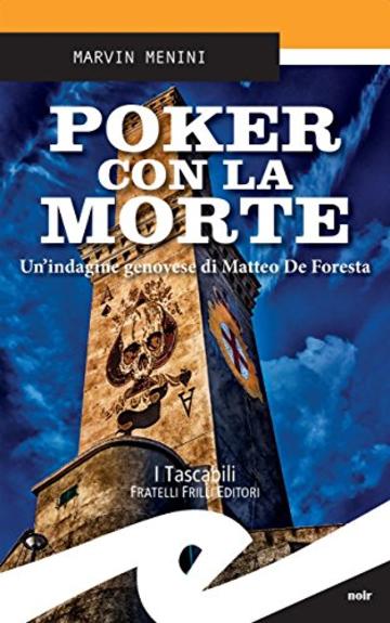 Poker con la morte. Un&rsquo;indagine genovese di Matteo De Foresta
