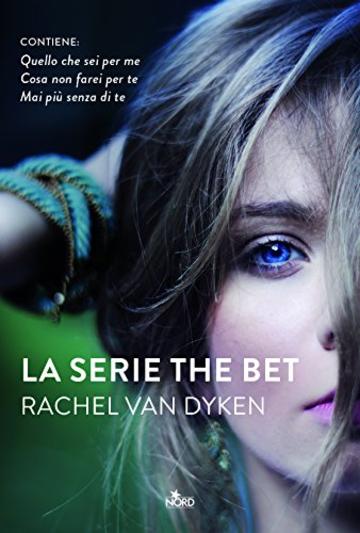 La serie The Bet: Quello che sei per me - Cosa non faei per te - Mai pi&ugrave; senza di te