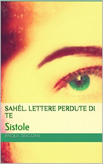 Sah&eacute;l. Lettere perdute di te: Sistole