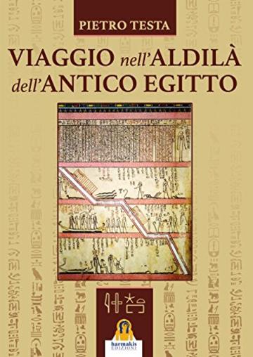 Viaggio nell'aldil&agrave; dell'Antico Egitto