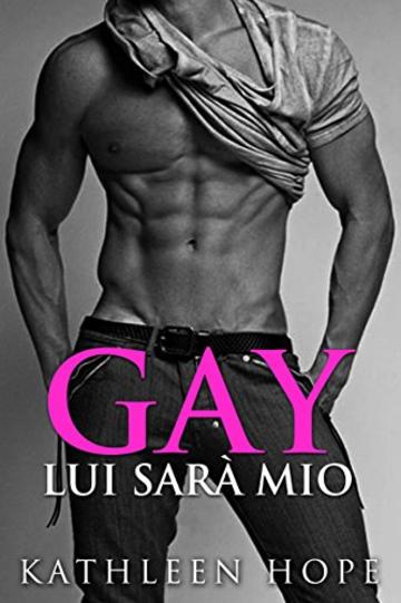 Gay: Lui Sar&agrave; Mio