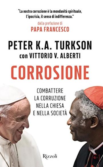 Corrosione: Combattere la corruzione nella Chiesa e nella societ&agrave;