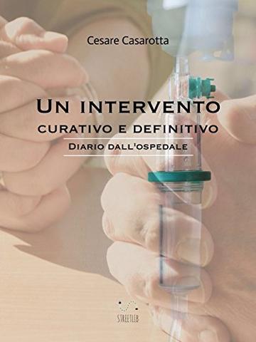 Un intervento curativo e definitivo : diario dall'ospedale