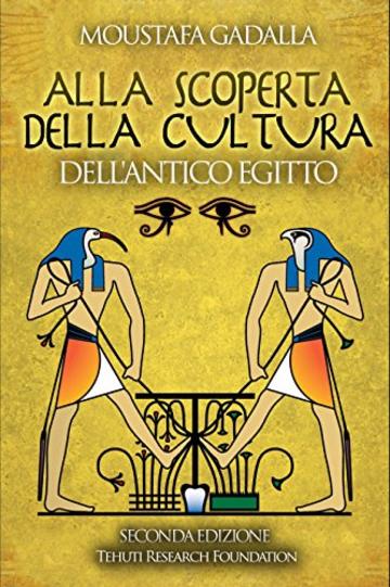 ALLA SCOPERTA DELLA CULTURA DELL&rsquo;ANTICO EGITTO