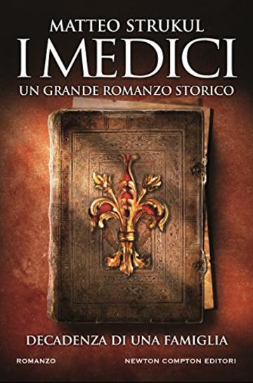 I Medici. Decadenza di una famiglia