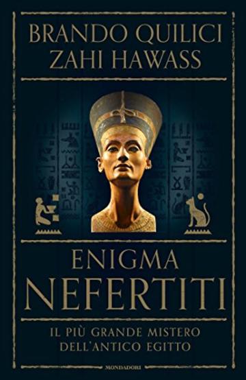 Enigma Nefertiti: Il pi&ugrave; grande mistero dell'antico Egitto
