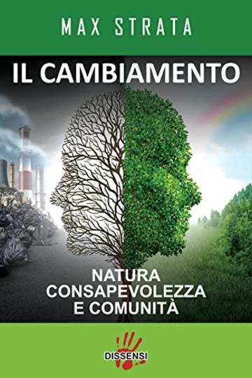 Il cambiamento. Natura, consapevolezza e comunit&agrave;