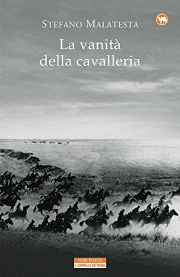 La vanit&agrave; della cavalleria: e altre storie di guerra