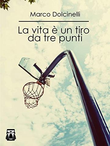 La vita &egrave; un tiro da tre punti