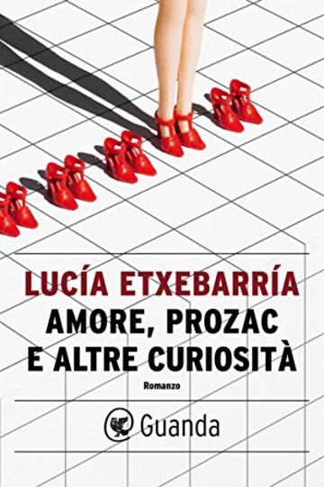 Amore, prozac e altre curiosit&agrave;
